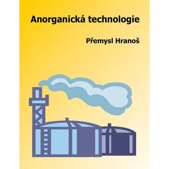 Anorganická technologie - Přemysl Hranoš
