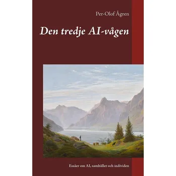 Technika Den tredje AI-vågen - Ågren, Per-Olof