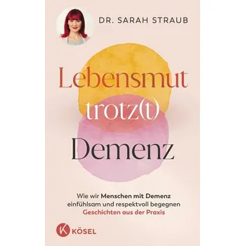 Lebensmut trotz(t) Demenz - Straub, Sarah