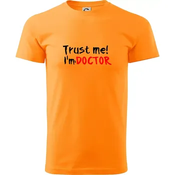 Trust me I´m a Doctor / Věř mi jsem Doctor - Klasické pánské triko vyšší gramáže - S ( Tangerine orange )