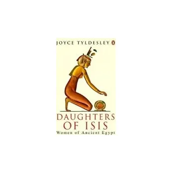 Populárně naučná literatura pro dospělé Daughters of Isis - Tyldesley, Joyce