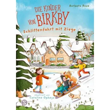 Die Kinder von Birkby. Schlittenfahrt mit Ziege - Rose, Barbara