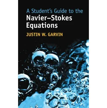 Cizí jazyk Student's Guide to the Navier-Stokes Equations - Garvin, Justin W. (University of Iowa)