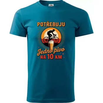 Potřebuju jedno pivo na 10 km - Klasické pánské triko vyšší gramáže - S ( Petrolejová )