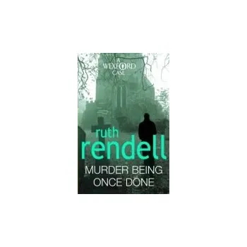 Kniha Murder Being Once Done - Rendell, Ruth