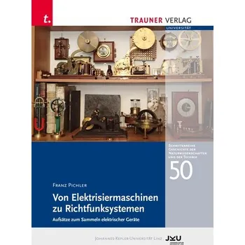 Praktische Anwendung der Elektrizität 1850-1920 - Pichler, Franz