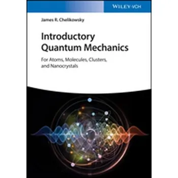 Introductory Quantum Mechanics with MATLAB - Chelikowsky, James R.