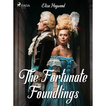 Kniha The Fortunate Foundlings [E-kniha] - Eliza Haywood