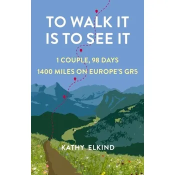 Literární biografie To Walk It Is To See It - Elkind, Kathy