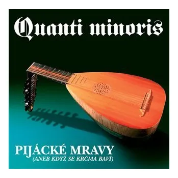 Zahraniční hudba Pijácké mravy - CD - Quanti minoris