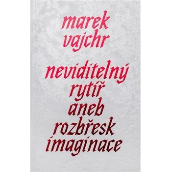 Neviditelný rytíř - Marek Vajchr