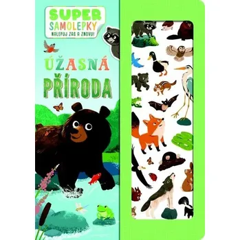 Bystrá hlava Úžasná příroda - Super samolepky nalepuj zas a znovu! - Kolektiv