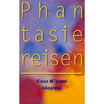 Phantasiereisen - Klaus W. Vopel