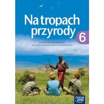 Na tropach przyrody 6. Klasa 6, Szkoła podst. Przyroda. Podręcznik - Marcin Braun, Wojciech Grajkowski, Marek Więckowski