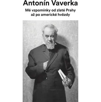 Umění Mé vzpomínky od zlaté Prahy až po americké hvězdy - Antonín Veverka