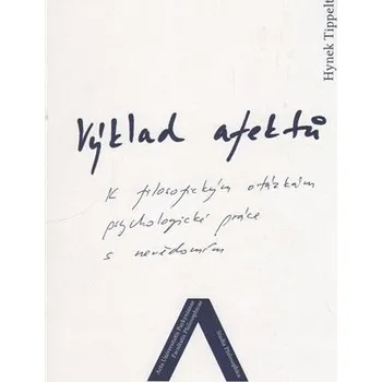 Osobní rozvoj Výklad afektů - K filozofickým otázkám psychologické práce s nevědomím - Hynek Tippelt