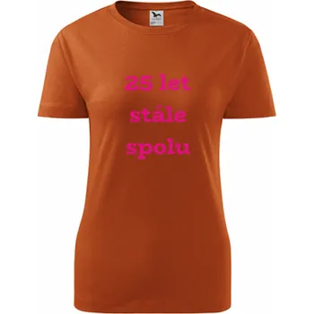 Oranžové dámské tričko 25 let stále spolu - dárky k výročí svatby 25 let - barva oranžová - velikost XL