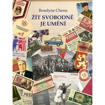 Žít svobodně je umění - Roselyne Chenu