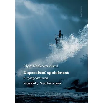 Depresivní společnost K připomínce Markéty Sedláčkové - Olga Plíčková