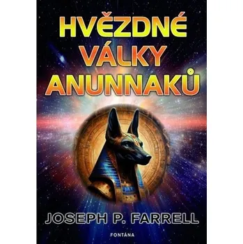 Hvězdné války Anunnaků - Joseph P. Farrell