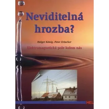 Neviditelná hrozba? - Elektromagnetická pole kolem nás - kolektiv autorů