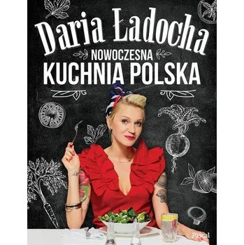 NOWOCZESNA KUCHNIA POLSKA - DARIA ŁADOCHA