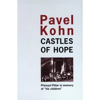 Castles of Hope - Premysl Pitter in memory of „his children“ - Pavel Kohn