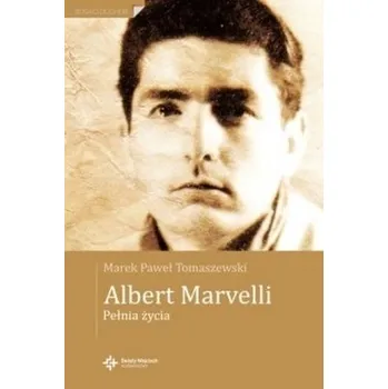 Literární biografie Albert Marvelli. Pełnia życia - Paweł Luboński, Marek Kusiak