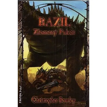 Bazil 1 - Bazil Zlomený Palcát - Christopher Rowley