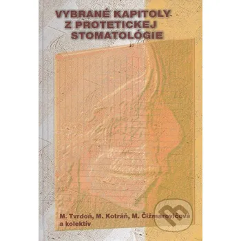 Vybrané kapitoly z protetickej stomatológie - Martin Tvrdoň, Milan Kontráň, Mária Čižmarovičová Science