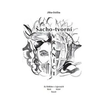 Poezie Šachotvorní vraníci - Jitka Osička