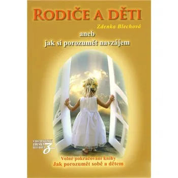 Osobní rozvoj Rodiče a děti aneb jak si porozumět navzájem, 1. vydání - Zdenka Blechová