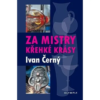 Umění Za mistry křehké krásy - Ivan R. Černý