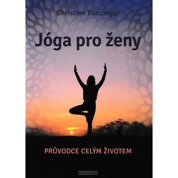 Jógy pro ženy - Průvodce celým životem - Christine Ranzinger