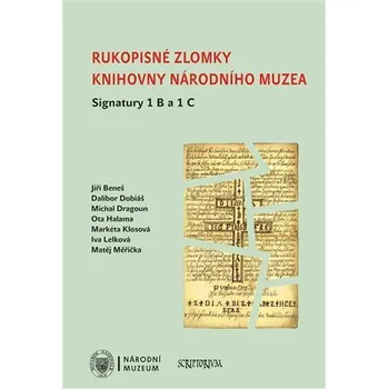 Rukopisné zlomky Knihovny Národního muzea - Signatura 1 B a 1 C - Jiří Beneš