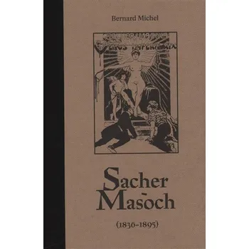 Sacher-Masoch (1836-1895) - Bernard Michel