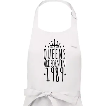 Kuchyňská zástěra Queens are born in 1989 - Dámská zástěra na vaření - Univerzální velikost ( Bílá )