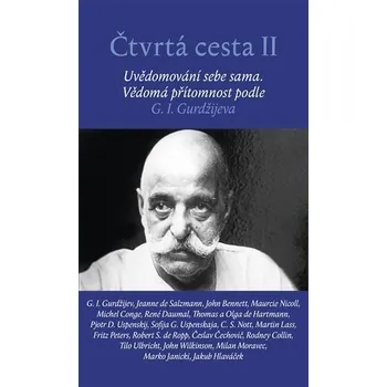 Čtvrtá cesta II - Uvědomování sebe sama. Vědomá přítomnost podle G. I. Gurdžijeva - kolektiv autorů