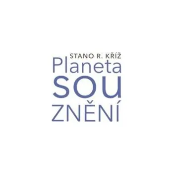 Planeta souznění - Stano R. Kříž