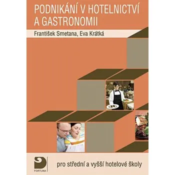 Podnikání v hotelnictví a gastronomii -- Pro střední a vyšší hotelové školy - Eva Krátká