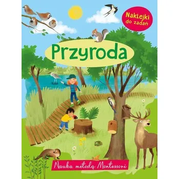Bystrá hlava Nauka metodą Montessori. Przyroda.Naklejki do zadań - Monika Kalinowska