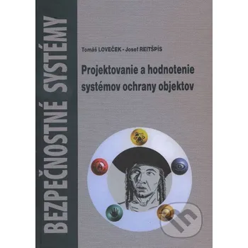 Encyklopedie Projektovanie a hodnotenie systémov ochrany objektov - Tomáš Loveček, Jozef Reitšpís EDIS