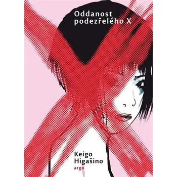Oddanost podezřelého X - Keigo Higashino
