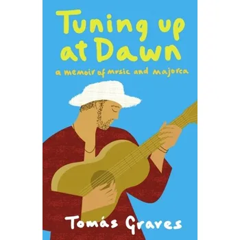 Populárně naučná literatura pro dospělé Tuning Up at Dawn - Graves, Tomas