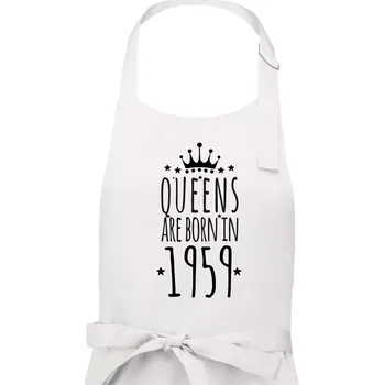 Kuchyňská zástěra Queens are born in 1959 - Dámská zástěra na vaření - Univerzální velikost ( Bílá )