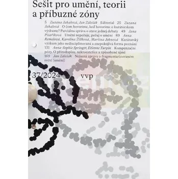 Umění Sešit pro umění, teorii a příbuzné zóny č. 37 - Kolektiv autorů