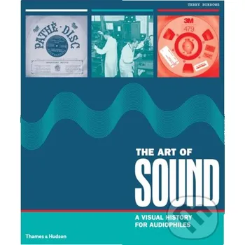 Populárně naučná literatura pro dospělé The Art of Sound - Terry Burrows Thames & Hudson