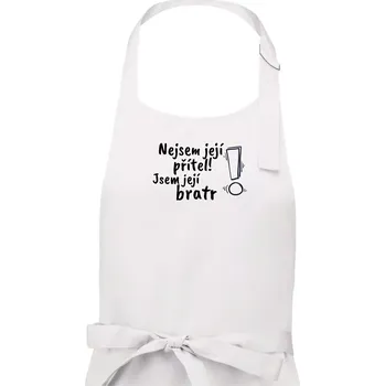 Kuchyňská zástěra Nejsem její přítel, jsem její bratr - Pánská zástěra na vaření - Univerzální velikost ( Bílá )