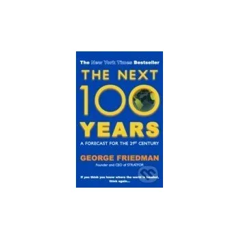 The Next 100 Years - George Friedman Allison & Busby