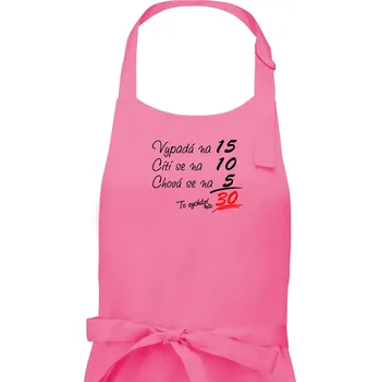 Kuchyňská zástěra Vypadá, cítí se, chová se - 30 let - Pánská zástěra na vaření - Univerzální velikost ( Růžová )